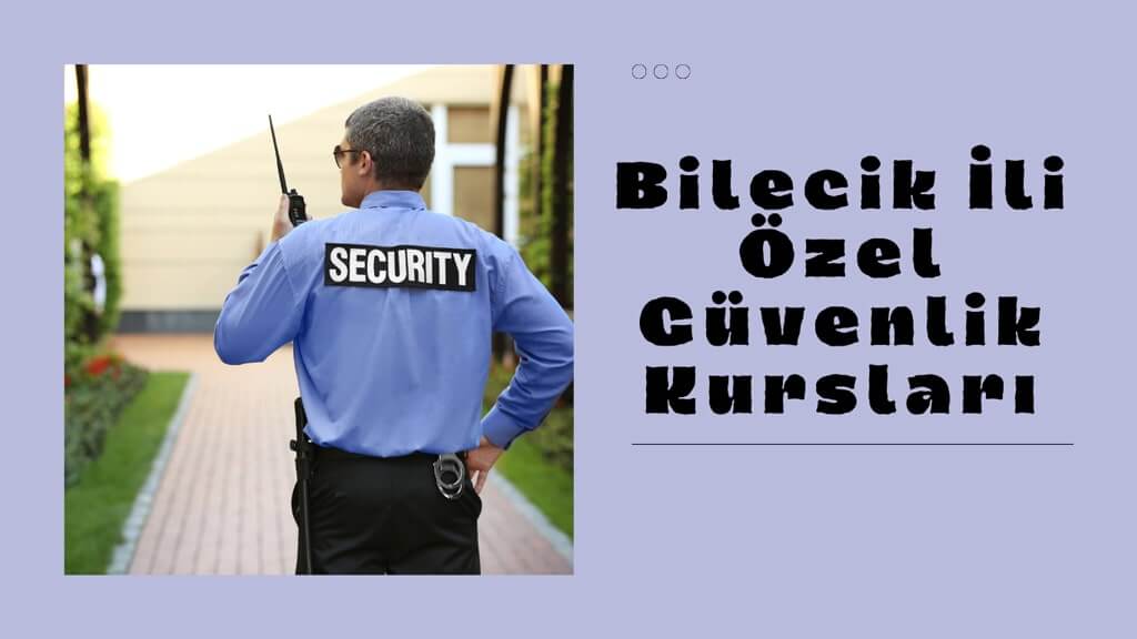 Bilecik özel güvenlik kursu