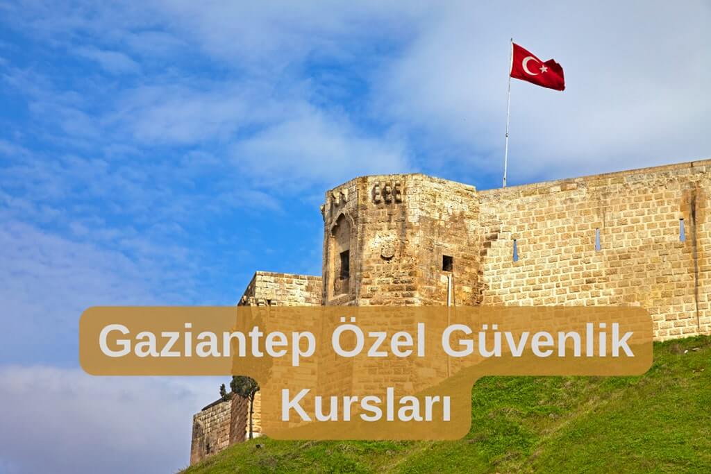 Gaziantep Özel Güvenlik Kursları