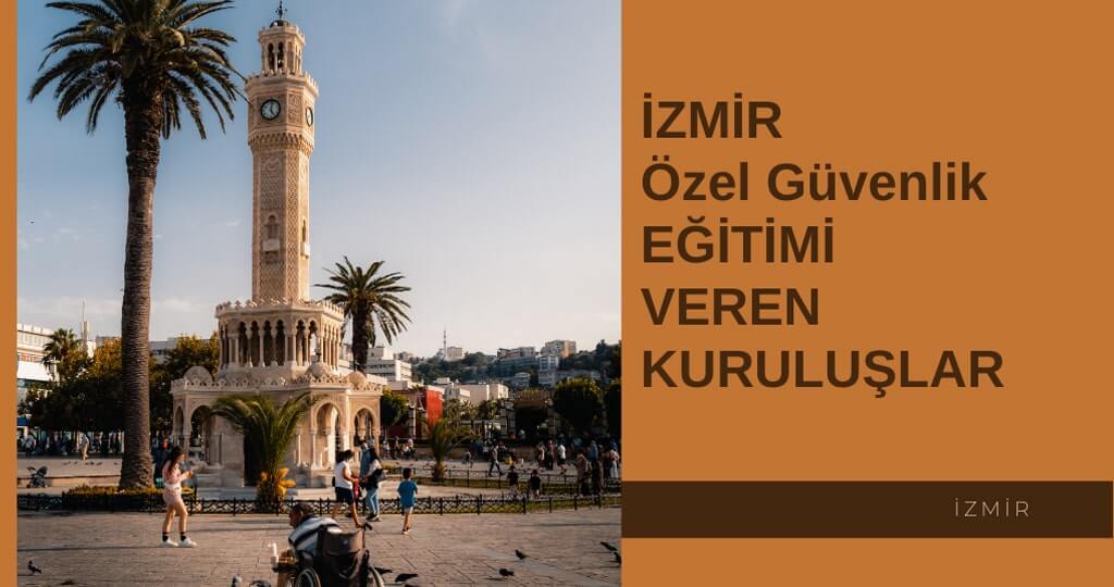 İzmir Özel Güvenlik Kursu