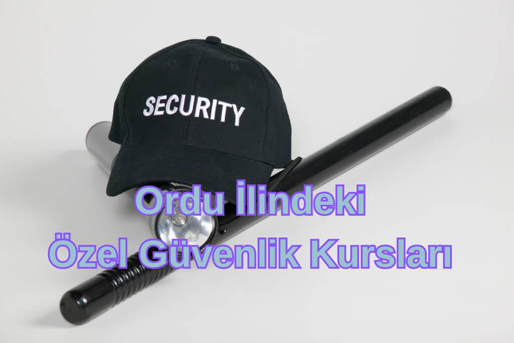 Ordu Güvenlik Kursları