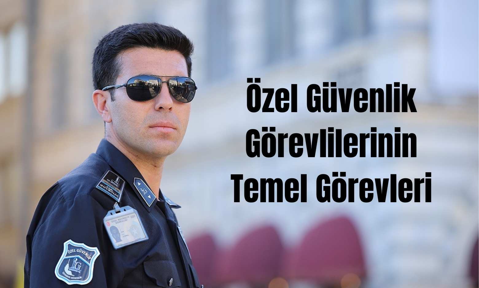 Özel Güvenlik Görevlilerinin Temel Görevleri