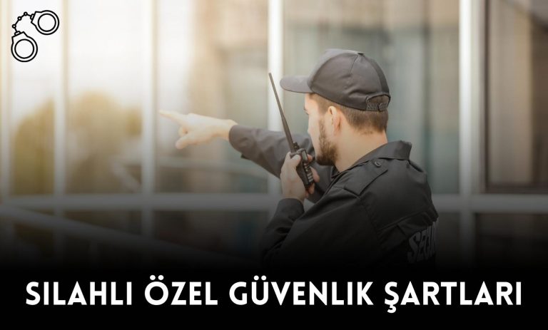 Silahlı Özel Güvenlik Şartları