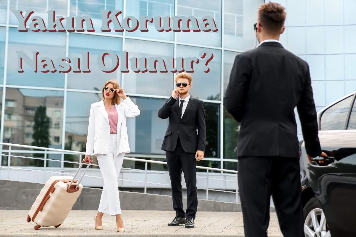 Yakın Koruma Nasıl Olunur