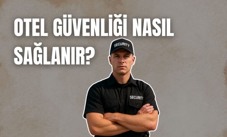 Otel Güvenliği Nasıl Sağlanır?