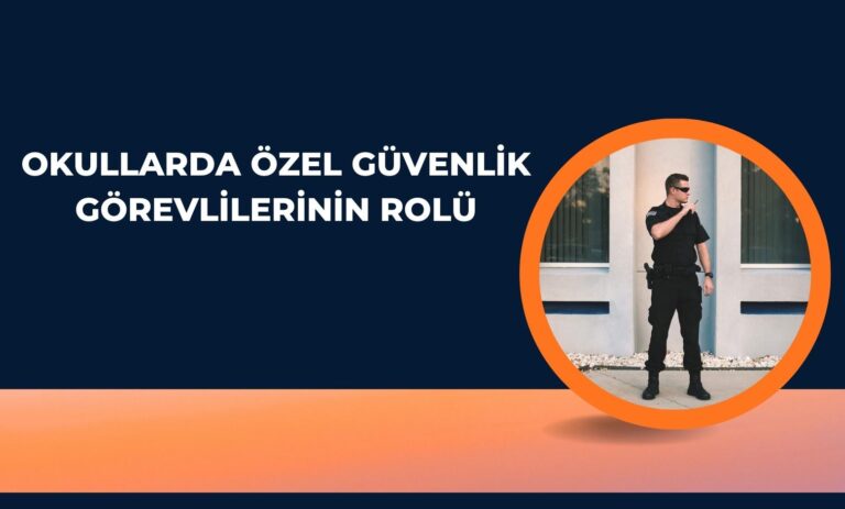 Okullarda Özel Güvenlik Görevlilerinin Rolü